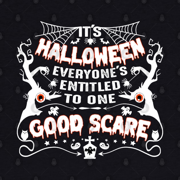 It's Halloween, everyone's entitled to one good scare-Halloweenshirt by GoodyBroCrafts